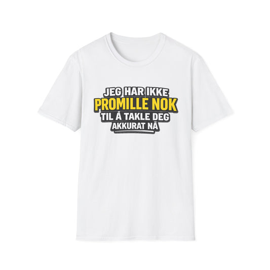 "Jeg har ikke promille nok" T-Shirt