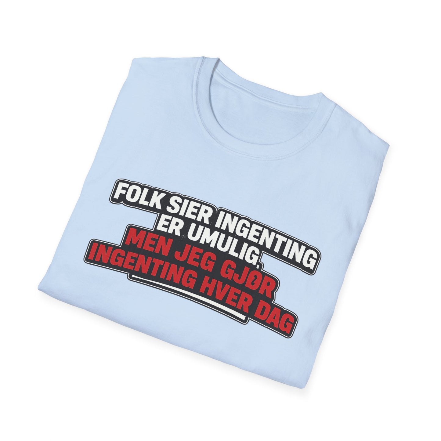 "Ingenting er umulig" T-Shirt