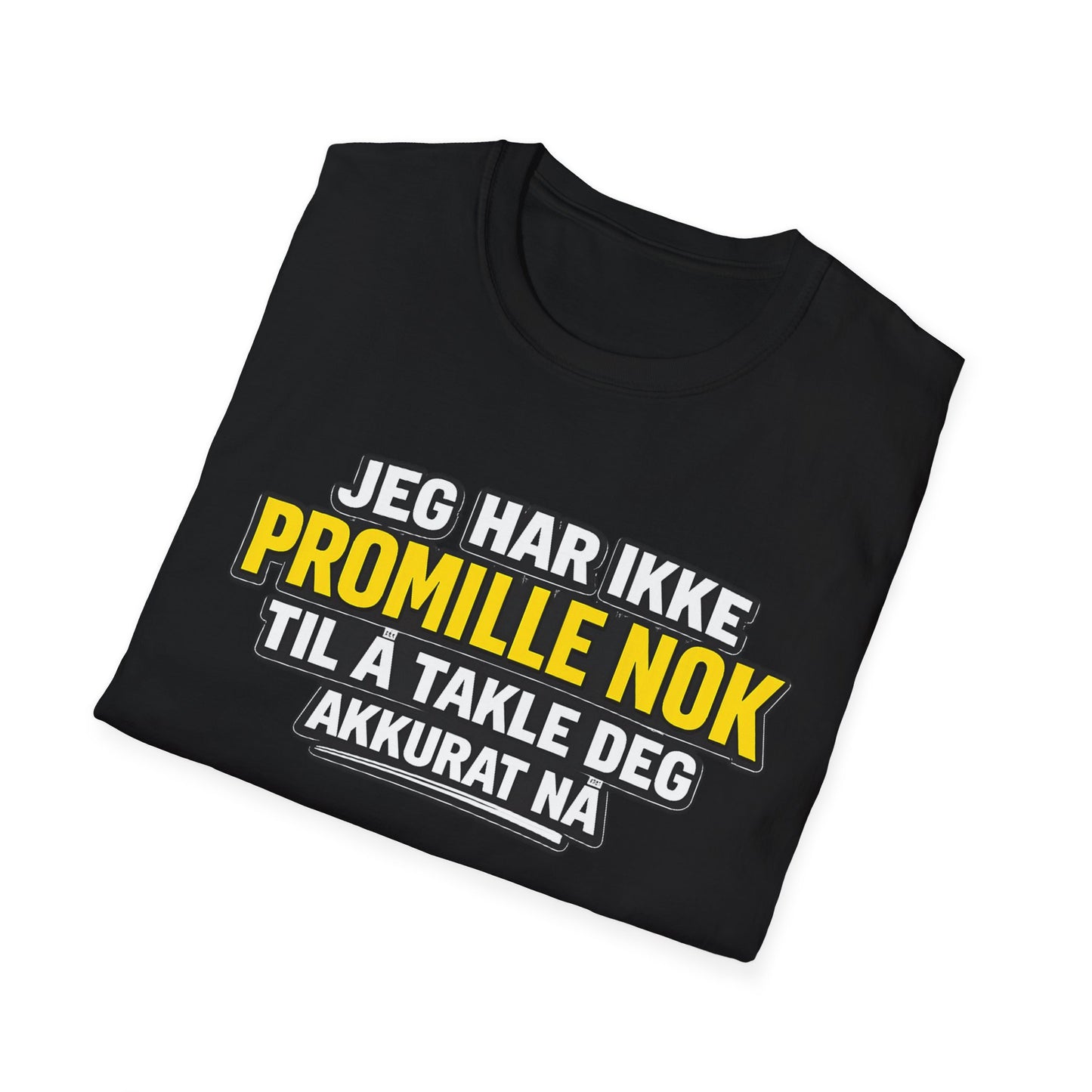 "Jeg har ikke promille nok" T-Shirt