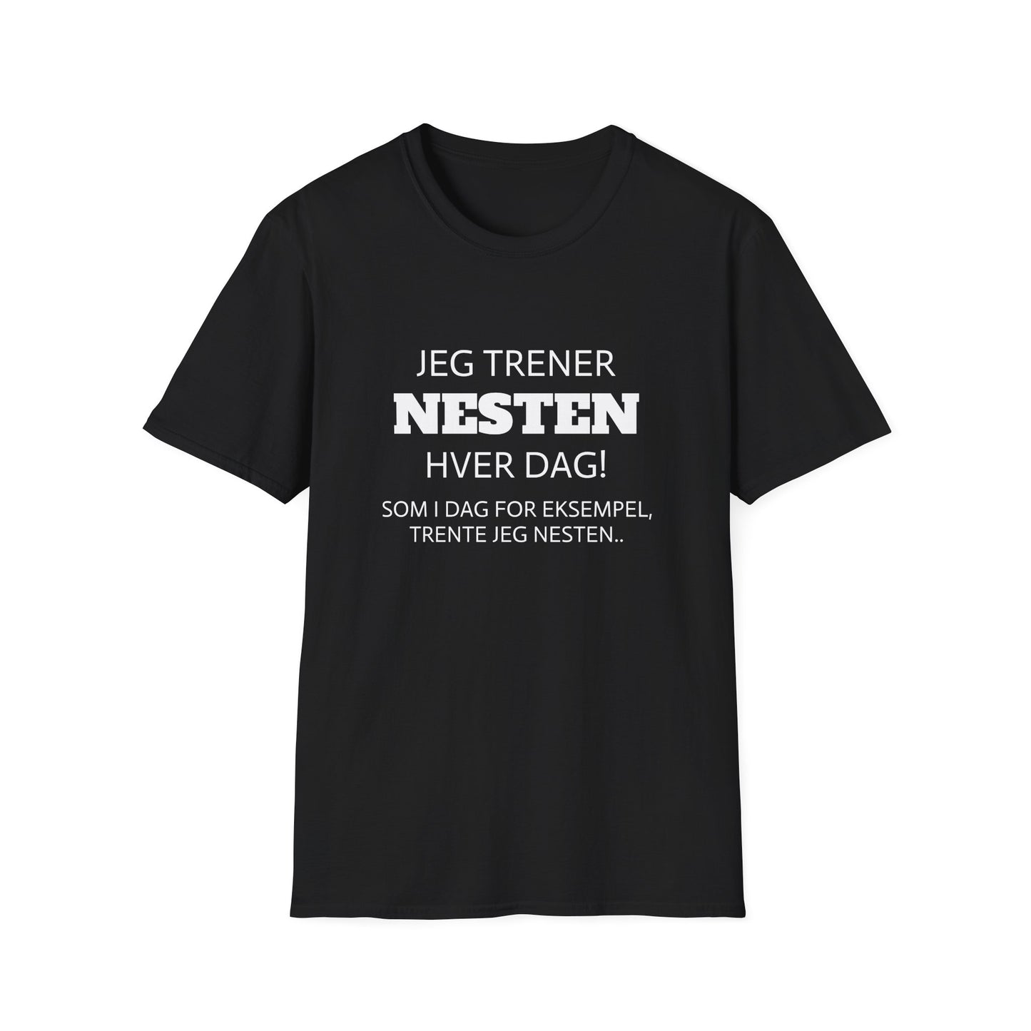 "Trener nesten hver dag" T-Shirt