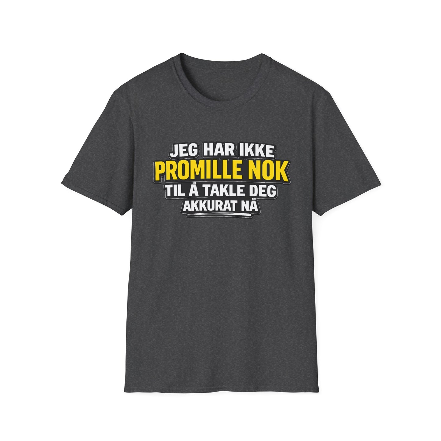 "Jeg har ikke promille nok" T-Shirt
