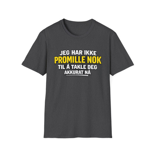 "Jeg har ikke promille nok" T-Shirt