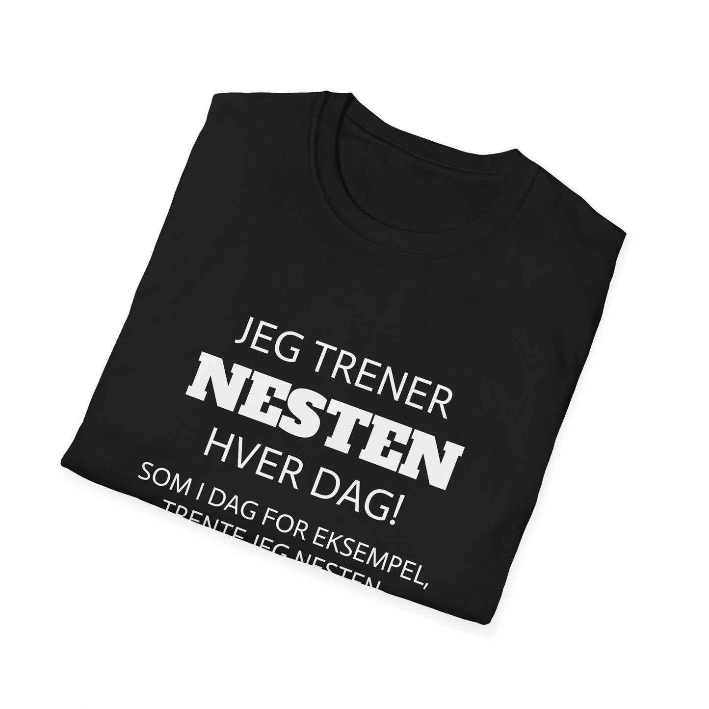 "Trener nesten hver dag" T-Shirt