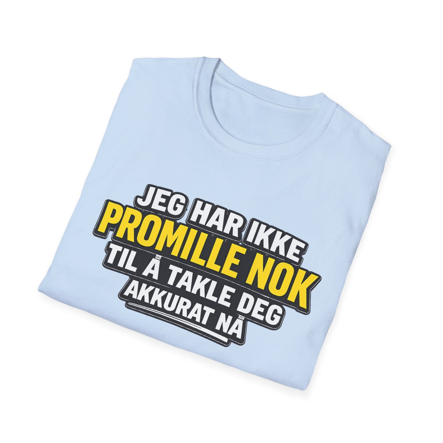 "Jeg har ikke promille nok" T-Shirt