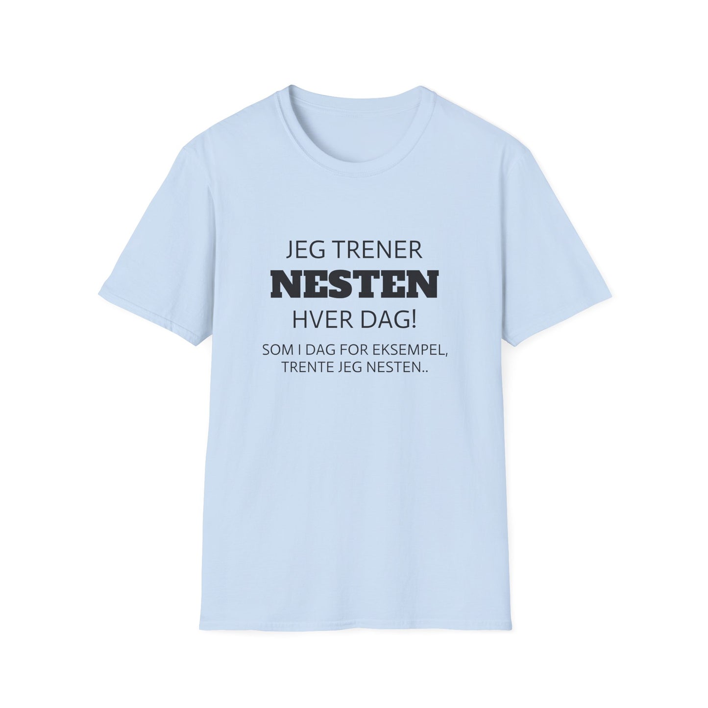 "Trener nesten hver dag" T-Shirt