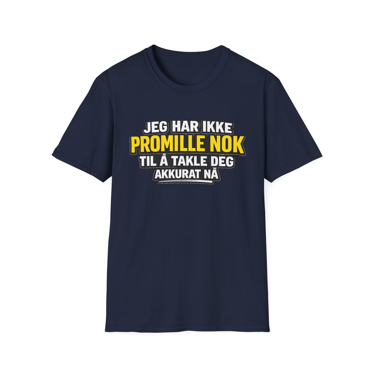 "Jeg har ikke promille nok" T-Shirt