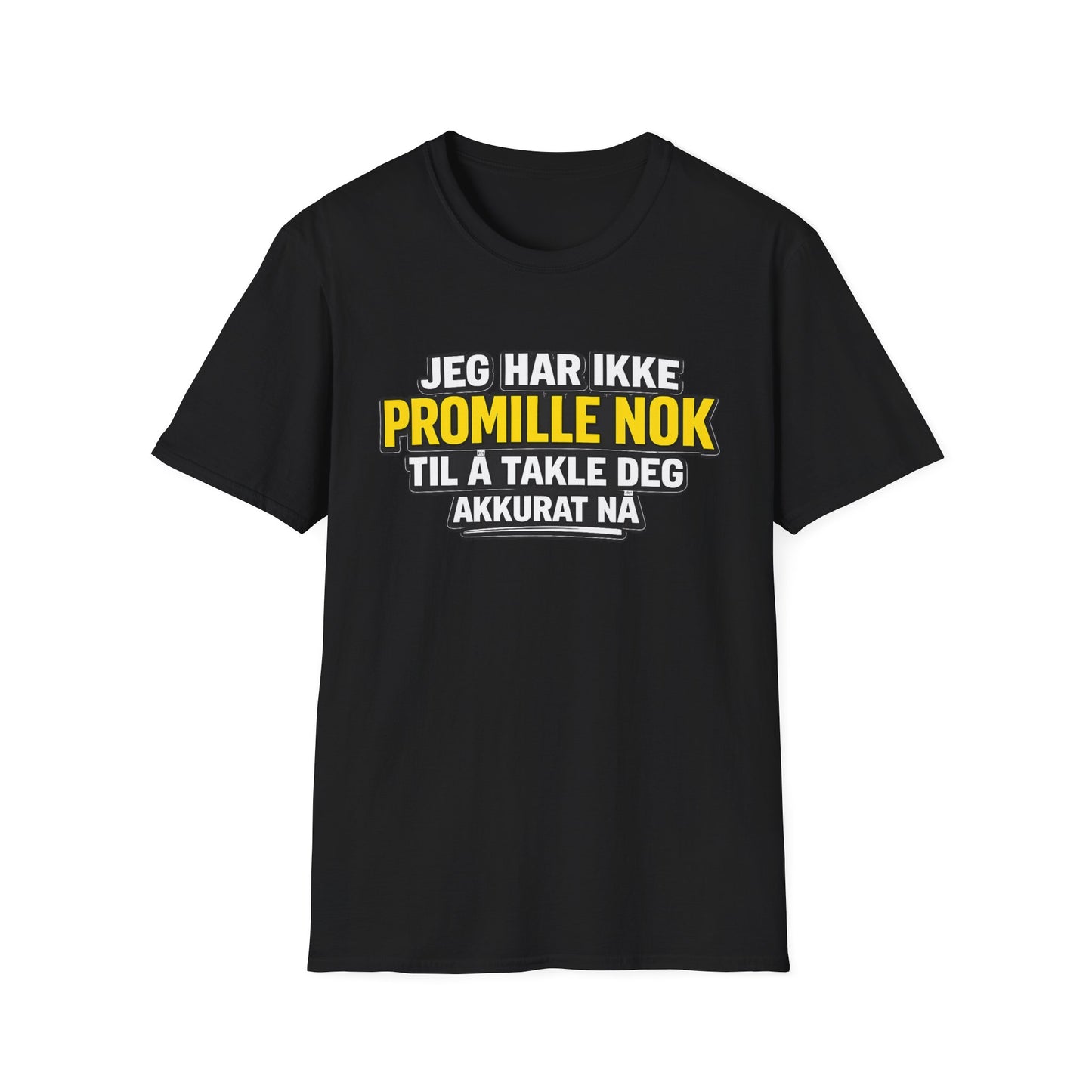 "Jeg har ikke promille nok" T-Shirt